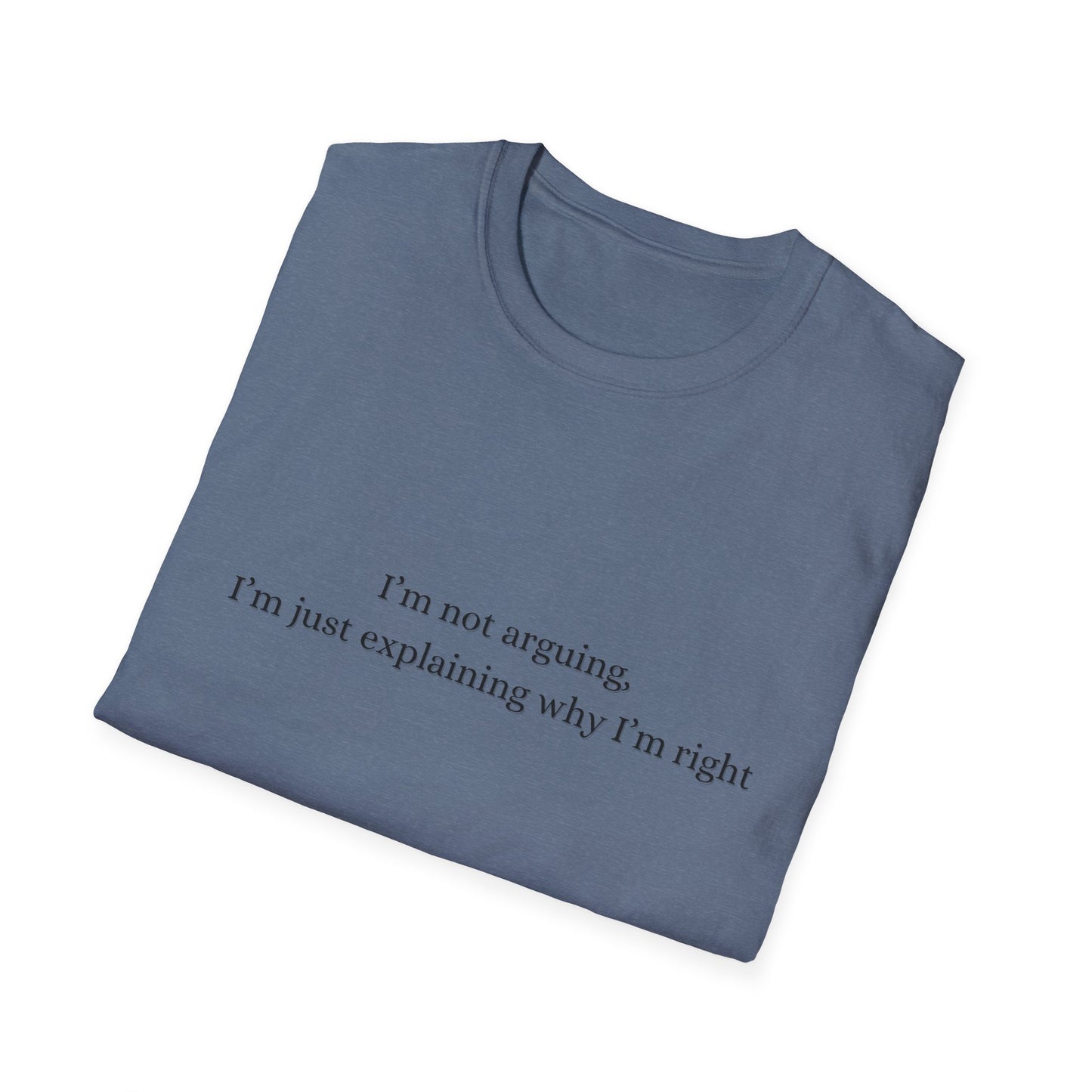 "I'm Not Arguing, I'm Just Explaining Why I'm Right"
