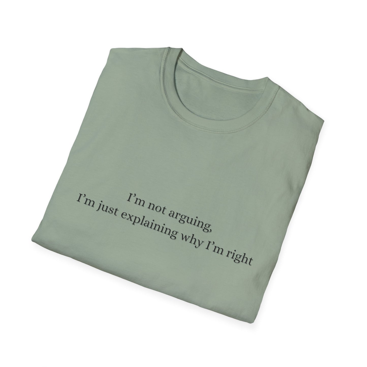 "I'm Not Arguing, I'm Just Explaining Why I'm Right"