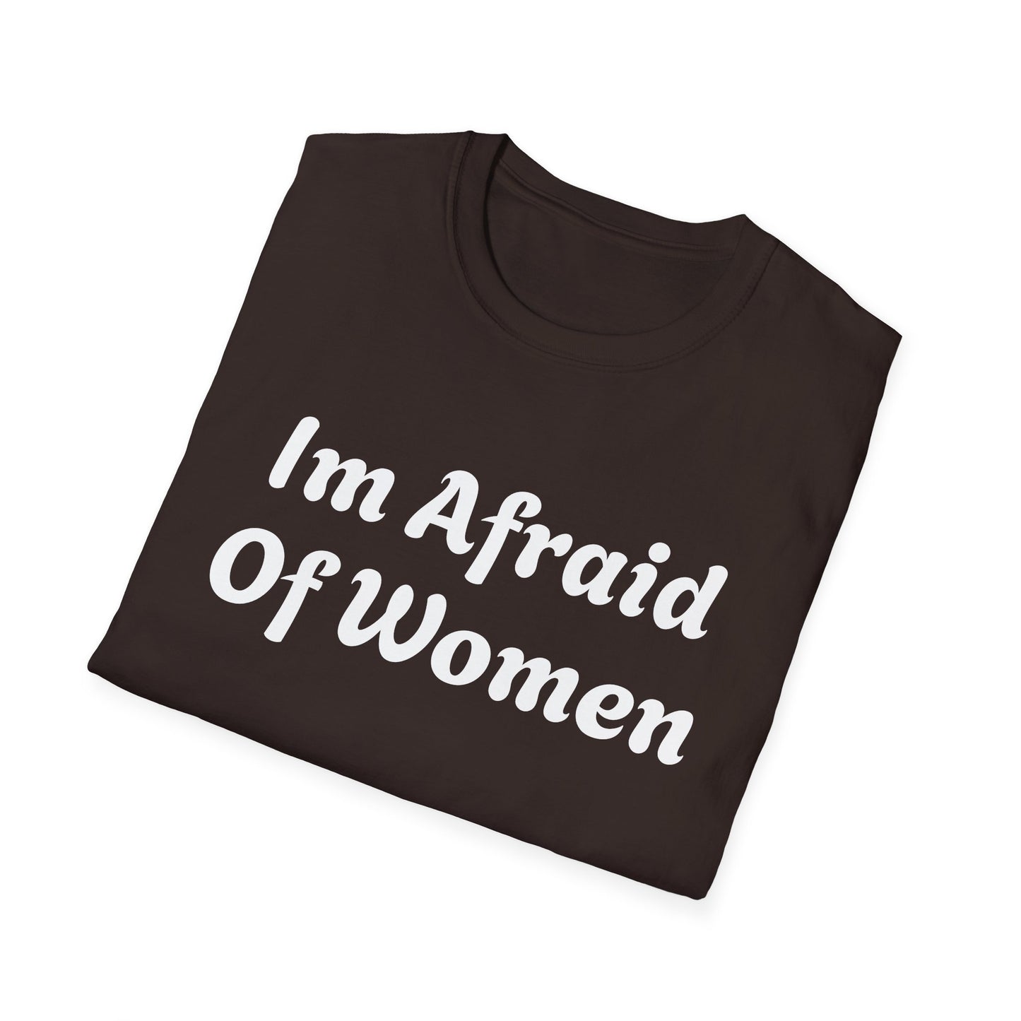 I'm Afraid Of Women' Humor Tee
