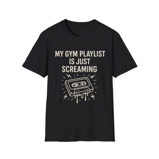 My Gym Playlist Is Just Screaming Tee