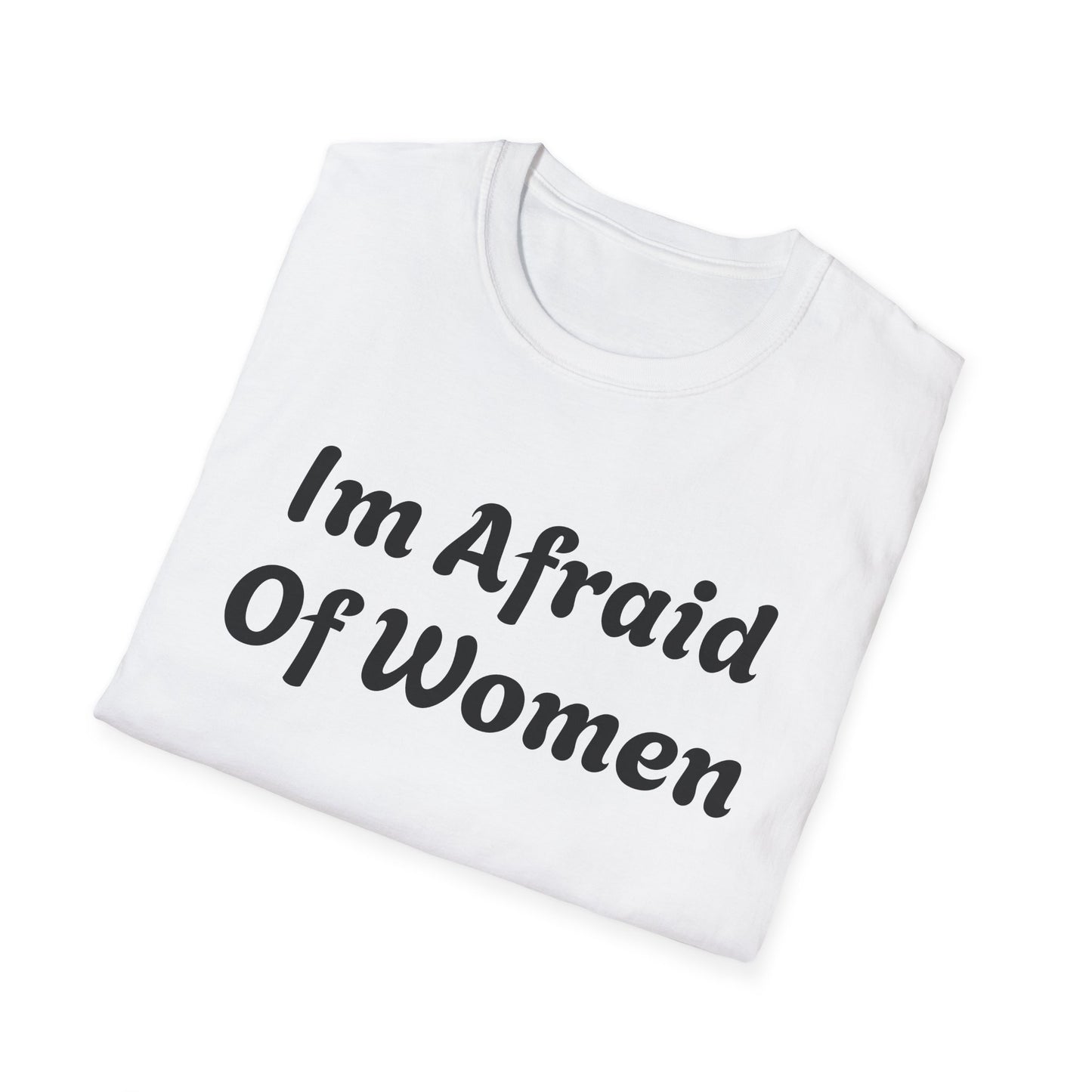 I'm Afraid Of Women' Humor Tee