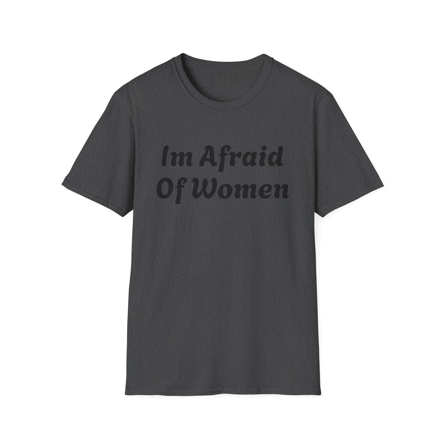 I'm Afraid Of Women' Humor Tee