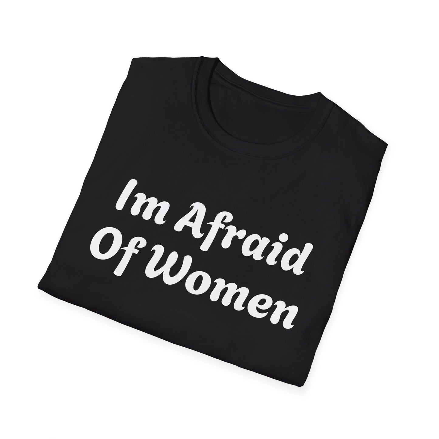 I'm Afraid Of Women' Humor Tee