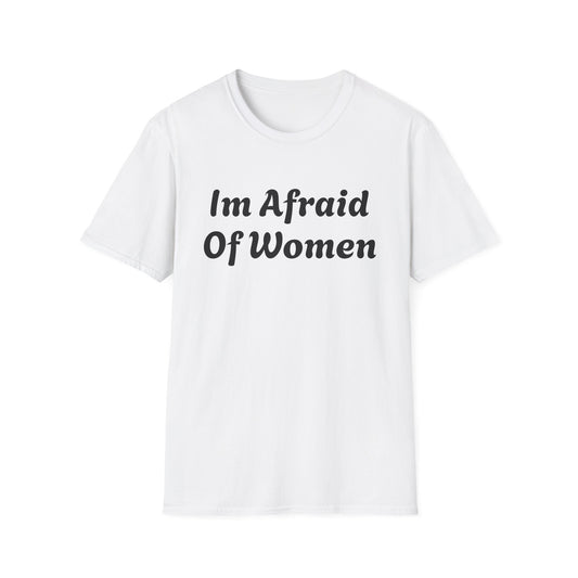 I'm Afraid Of Women' Humor Tee