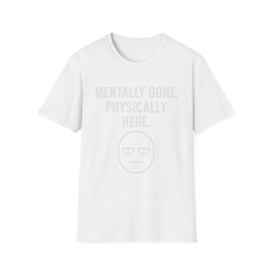 Mentally gone Tee