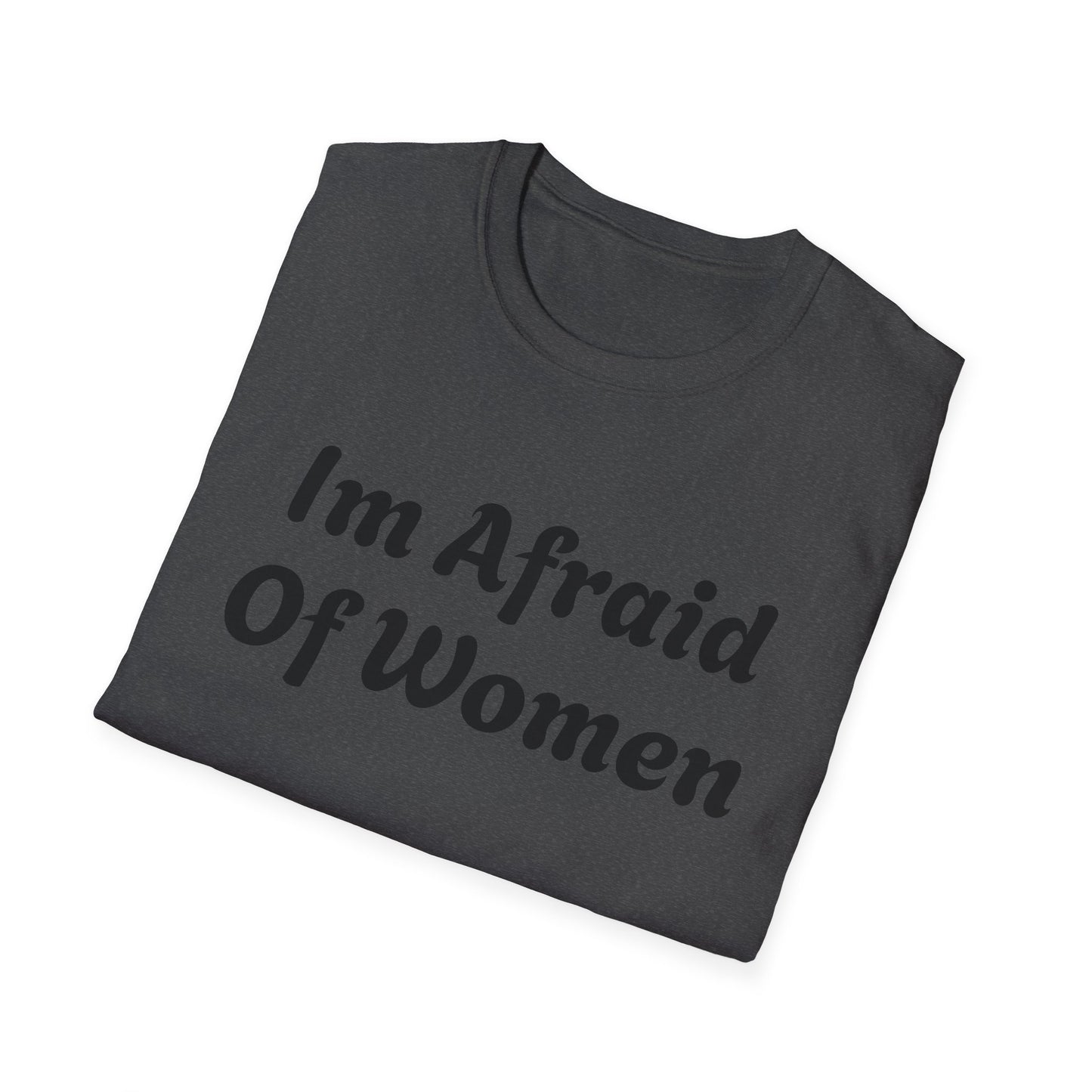 I'm Afraid Of Women' Humor Tee